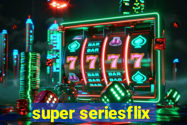 super seriesflix